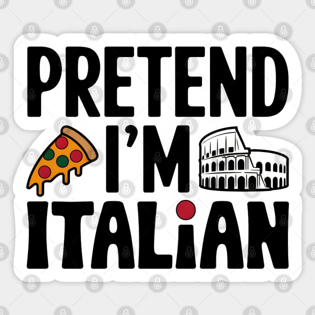 Pretend I'm Italian Sticker by MakerMind8.2